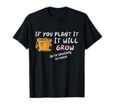 Funny Dead Plant -If You Plant It, It Will Die- Plant Lover T-Shirt