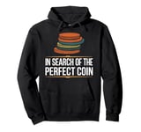 In Search Of The Perfect Coin Numismatics Pullover Hoodie