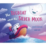 The Tugboat and the Silver Moon (inbunden, eng)