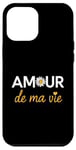 iPhone 12 Pro Max Amour de ma Vie Love of My Life French Heart Case