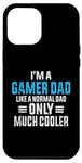 Coque pour iPhone 12 Pro Max Gaming Dad Just Like A Normal Dad Gamer Dad Fête des pères