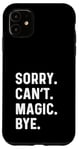 iPhone 11 Sorry Can't Magic Bye - Magician Trick Show Card Mystical Case