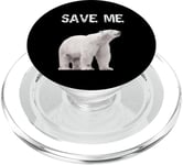 Bear Polar Protest Climate Change Arctic Save me PopSockets PopGrip for MagSafe