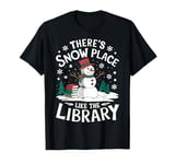 There's Snow Place Like The Library Funny Book Lovers T-Shirt