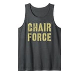 Sarcastic CHAIR FORCE Airman Warrior Proud Military Grunt Tank Top