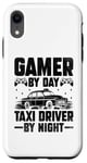 iPhone XR Gamer By Day Taxi Driver By Night Cab Taxis Drivers Case