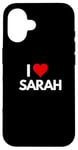 iPhone 16 I Love Sarah I Heart Sarah Case