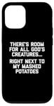 iPhone 12/12 Pro There's Room For All God's Creatures... T-Shirt funny food Case