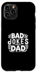 iPhone 11 Pro Bad Jokes Great Dad Funny Father Humor Case