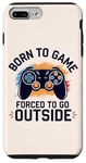 iPhone 7 Plus/8 Plus Born to Game Forced Go Outside Gamer Controller Video Gaming Case