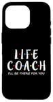 iPhone 16 Pro Life Coach I'll Be There for You, Gift for Life Coaches Case