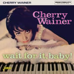 Cherry Wainer  Wait For It, Baby!  CD