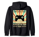 One Of Us Two Plays Better Than You Gaming Gamer Zip Hoodie