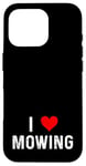 Coque pour iPhone 16 Pro I Love Mowing – Heart – Tondeuse à gazon pour gazon