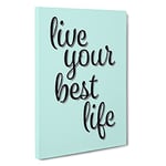 Live Your Best Life Typography Canvas Print for Living Room Bedroom Home Office Décor, Wall Art Picture Ready to Hang, 30 x 20 Inch (76 x 50 cm)