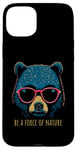 Coque pour iPhone 15 Plus Be a Force of Nature Message inspirant Motif ours