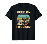 Keep On Truckin T Shirts For Men | Truck Driver Shirt T-Shirt