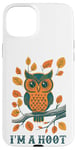 iPhone 15 Plus I'm A Hoot, Owl Pun Sarcastic Jokes Sayings Case