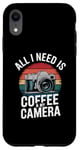 iPhone XR All I Need Is Coffee & My Camera Photographer Case