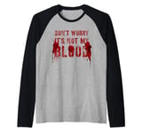 Silly DON'T WORRY IT'S NOT MY BLOOD Scary Movie Flick Gag Raglan Baseball Tee