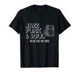 Jazz, Funk, & Soul - Cool, Hip, Men Women Jazz T-Shirt