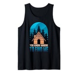 Cabin Lover You Know Where To Find Me Tank Top