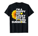 I'm A Happy Go Lucky Ray Of Fucking Sunshine Shirt Sunflower T-Shirt