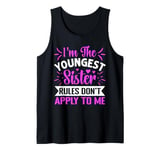 I'm The Youngest Sister Rules Don't Apply To Me Funny Sister Tank Top