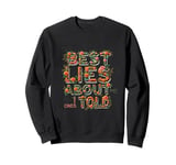 THE BEST LIES ABOUT ME ARE THE ONES I TOLD Sweatshirt