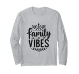 Family Vibes Forever Together Happy Moments Long Sleeve T-Shirt