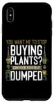 iPhone XS Max Plant Lover Gardening You Want Me To Stop Buying Plants? Case