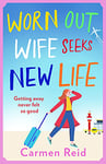 Worn Out Wife Seeks New Life: ‘Escapist summer reading at its best.' Jill Mansell (English Edition)