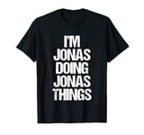 I'm Jonas Doing Jonas Things - Funny Saying Cool Name Jonas T-Shirt