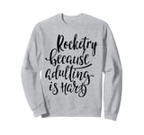 Rocketry: The Ultimate Escape from Adulting! Sweatshirt