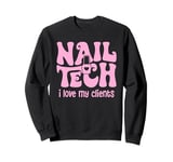 Cute I Love My Clients Cute Nail Tech Manicure Pedicure Sweatshirt