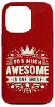 iPhone 13 Pro Too Much Awesome In One Group Matching Club Team Squad Sport Case