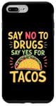 iPhone 7 Plus/8 Plus SAY NO TO DRUGS SAY YES FOR TACOS Taco Lover Case