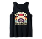 We're not trashy just misunderstood retro men women Raccoon Tank Top