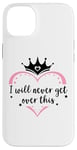 Coque pour iPhone 14 Plus I Will Never Get Over This Princess Crown Pink Girl Birthday