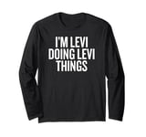 I'M LEVI DOING LEVI THINGS Funny Unique Long Sleeve T-Shirt