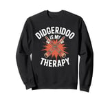 Didgeridoo Is My Therapy Music Lovers Design Sweatshirt