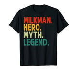 Milkman Hero Myth Legend Vintage Funny Milkman T-Shirt