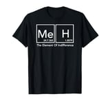 Meh The Element Of Indifference Funny Periodic Table T-Shirt