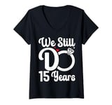 Womens We Still Do 15 Years - 15th Wedding Anniversary Husband wife V-Neck T-Shirt