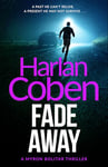 Fade Away: A gripping thriller from the #1 bestselling creator of hit Netflix show Fool Me Once (Myron Bolitar Book 3)