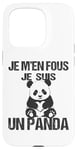 Coque pour iPhone 15 Pro Je M’en Fous Je Suis Un Panda pour Amateurs de Relaxation