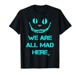 We are all mad here - funny cats - Cheshire cat T-Shirt