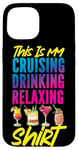 iPhone 15 Cruise Ship Vacation This Is My Cruising Drinking Relaxing Case