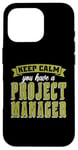 iPhone 16 Pro Keep Calm You Have Management Consultant Project Management Case