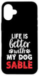 Coque pour iPhone 16 Plus Nom du chien Sable Life Is Better With My Dog Named Sable